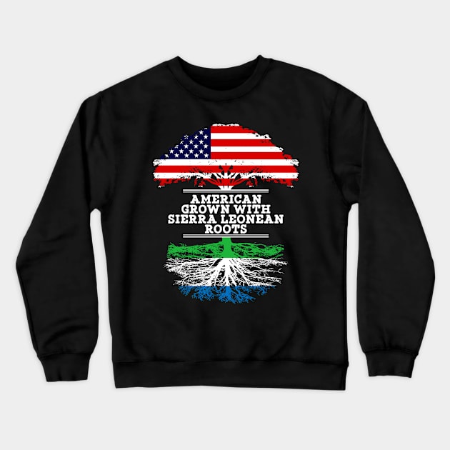 American Grown With Sierra Leonean Roots - Gift for Sierra Leonean From Sierra Leone Crewneck Sweatshirt by Country Flags